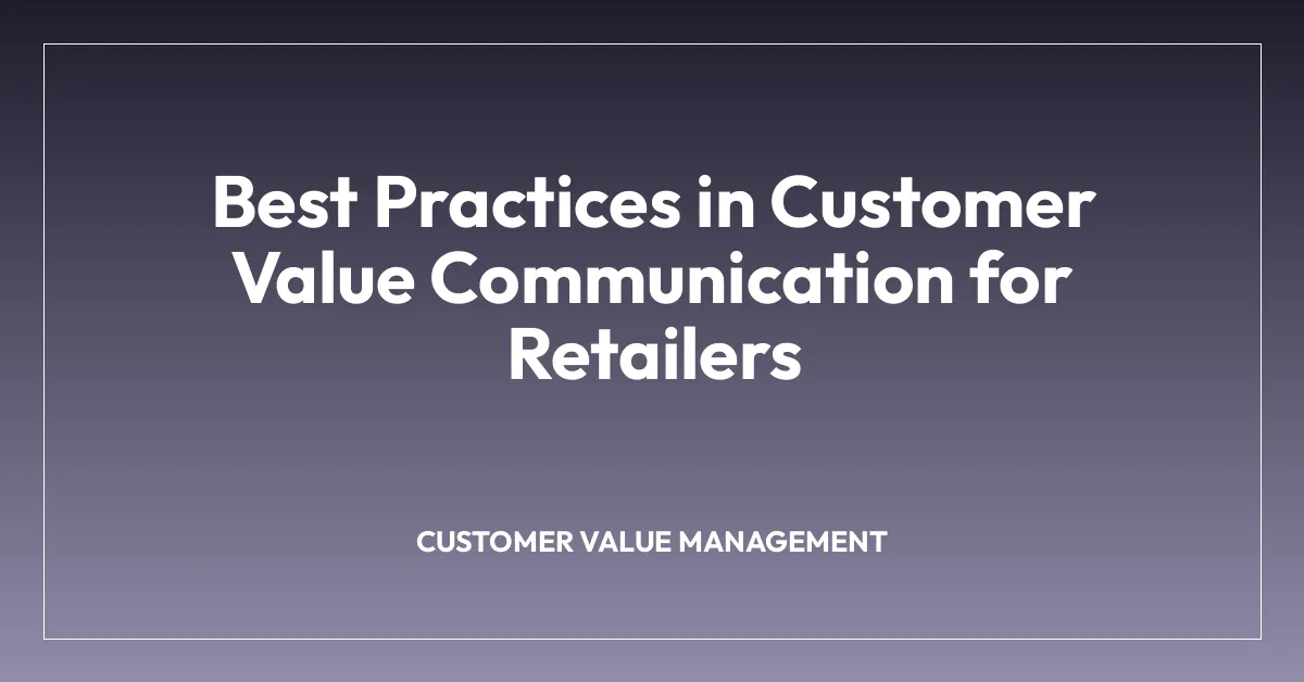 Best Practices in Customer Value Communication for Retailers