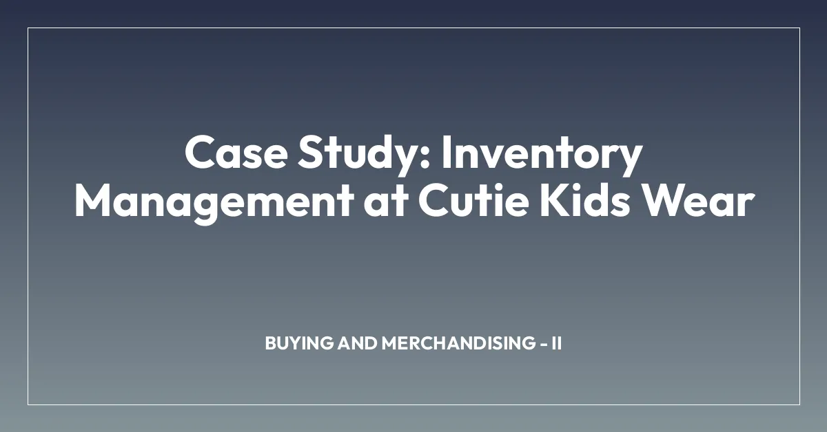 Case Study: Inventory Management at Cutie Kids Wear
