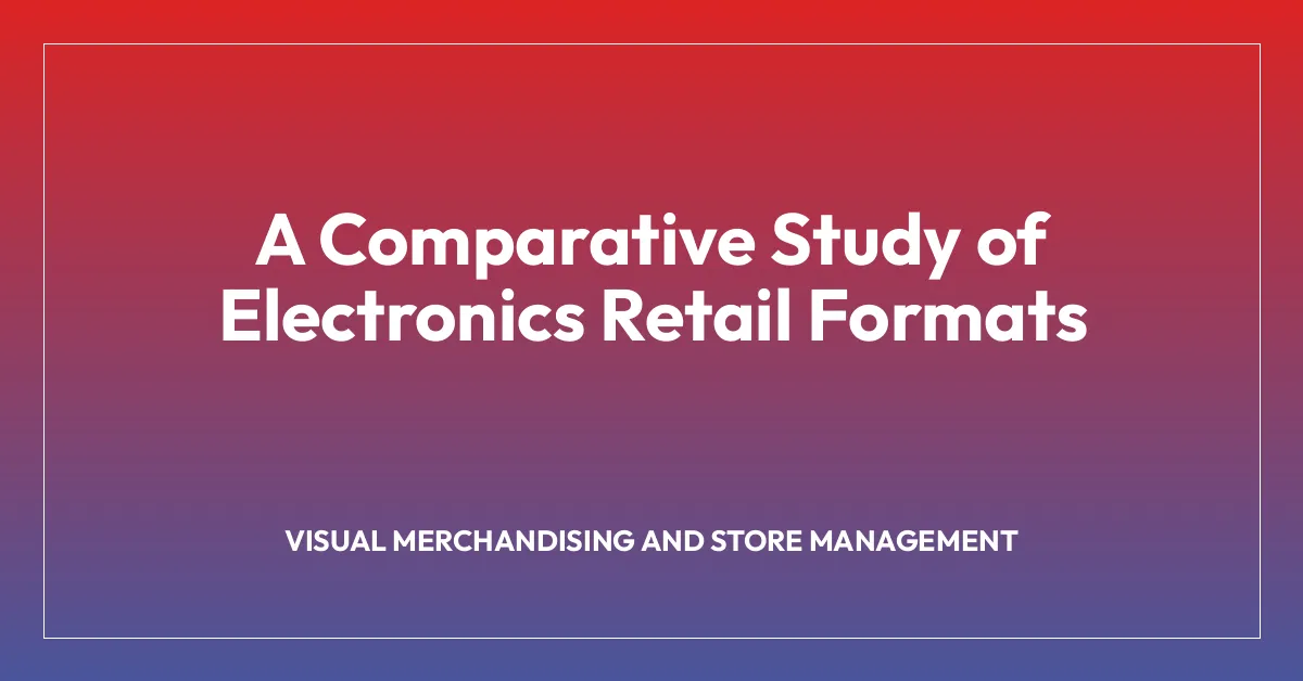 A Comparative Study of Electronics Retail Formats
