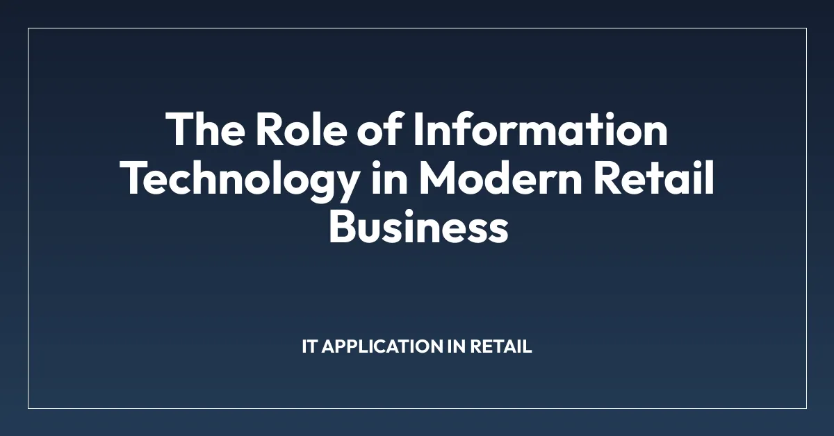 The Role of Information Technology in Modern Retail Business