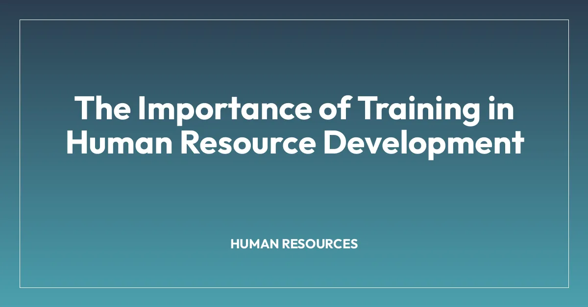 The Importance of Training in Human Resource Development