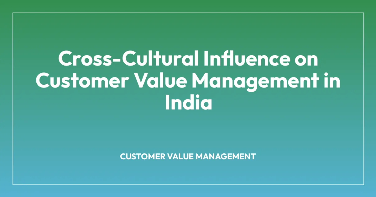 Cross-Cultural Influence on Customer Value Management in India