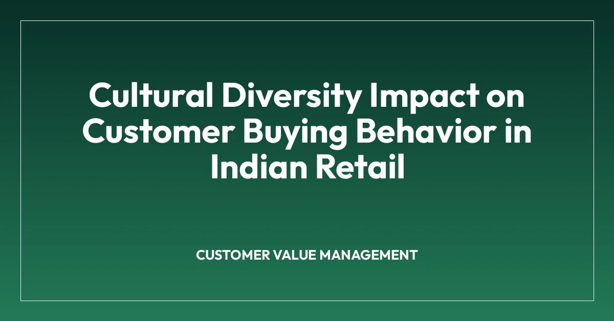 Cultural Diversity Impact on Customer Buying Behavior in Indian Retail
