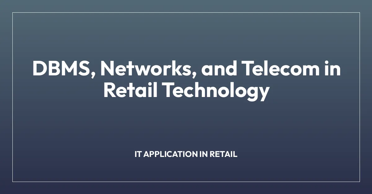 DBMS, Networks, and Telecom in Retail Technology
