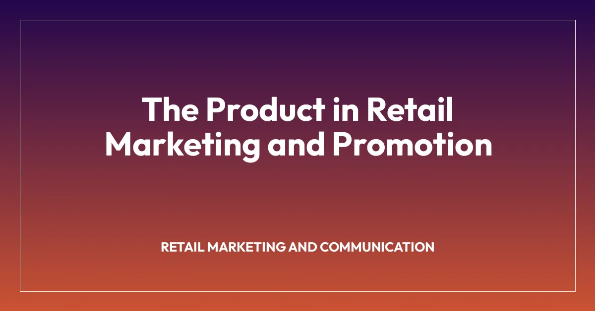 The Product in Retail Marketing and Promotion