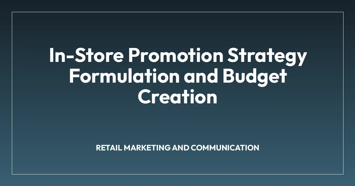 In-Store Promotion Strategy Formulation and Budget Creation