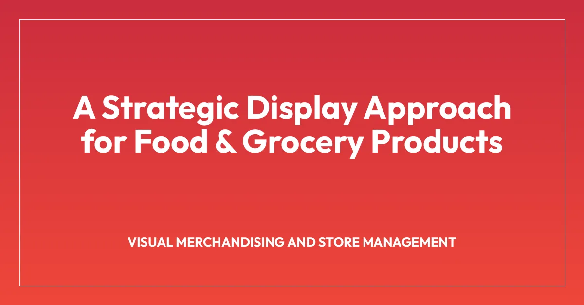 A Strategic Display Approach for Food & Grocery Products