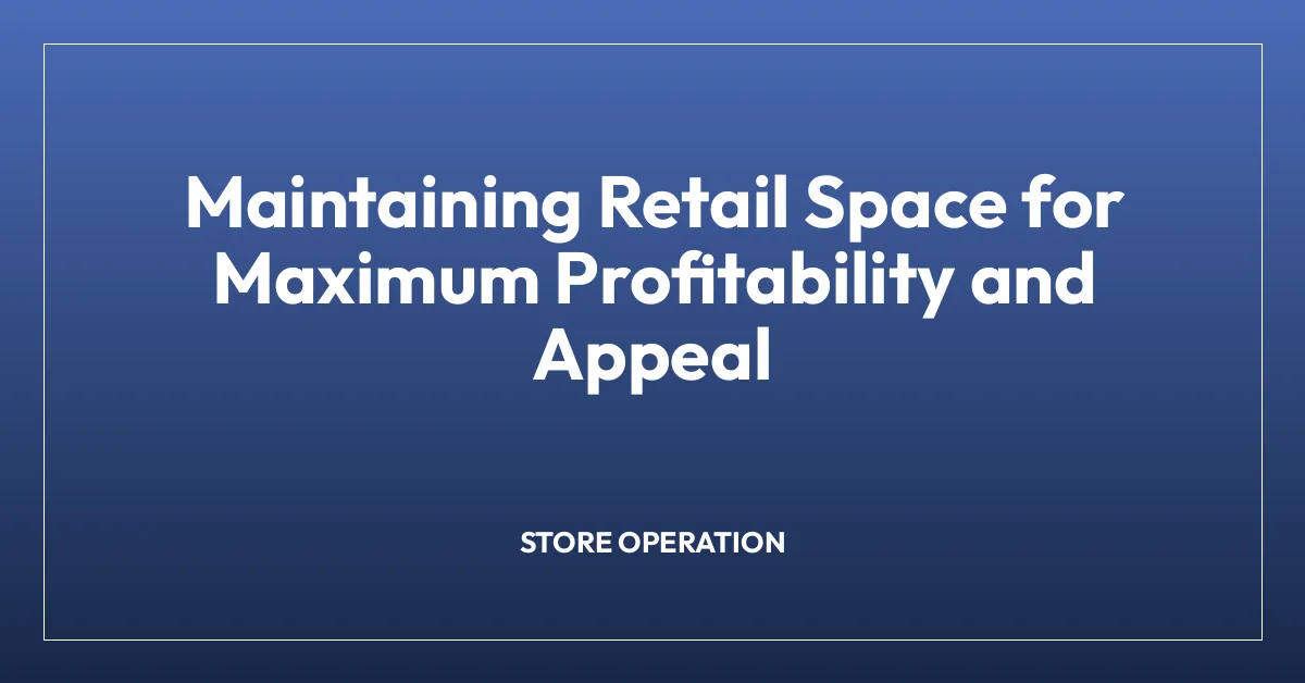 Maintaining Retail Space for Maximum Profitability and Appeal