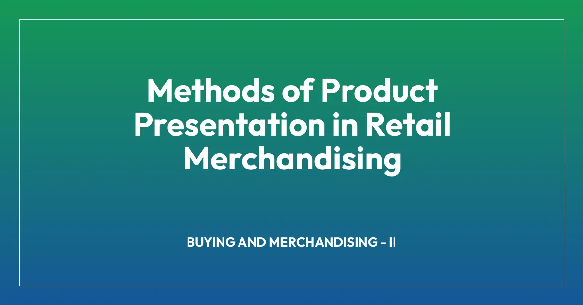 Methods of Product Presentation in Retail Merchandising