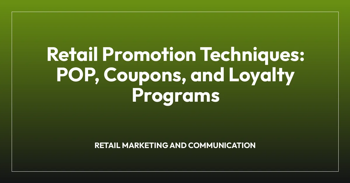 Retail Promotion Techniques: POP, Coupons, and Loyalty Programs