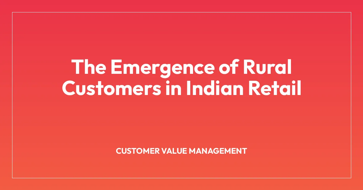 The Emergence of Rural Customers in Indian Retail