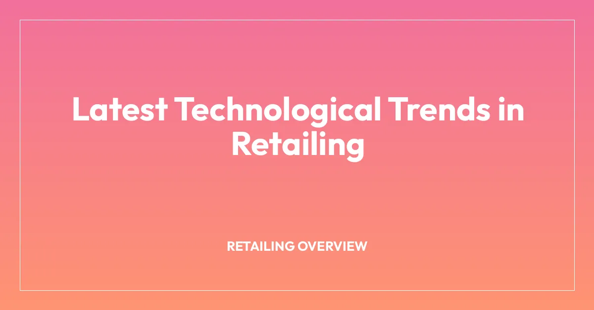 Latest Technological Trends in Retailing