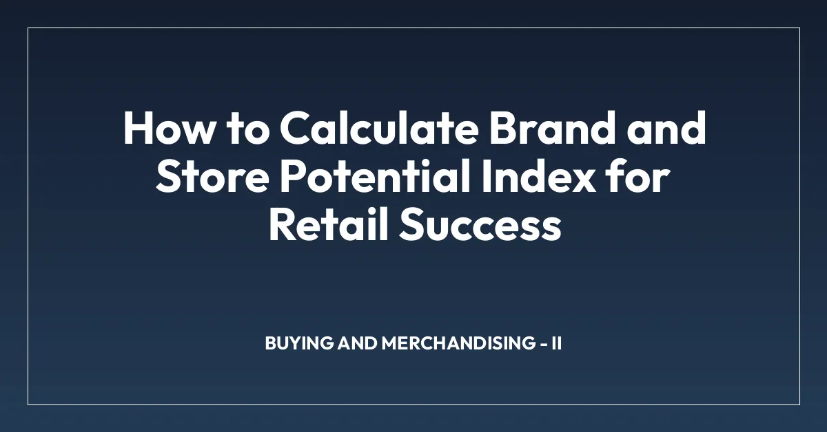 How to Calculate Brand and Store Potential Index for Retail Success