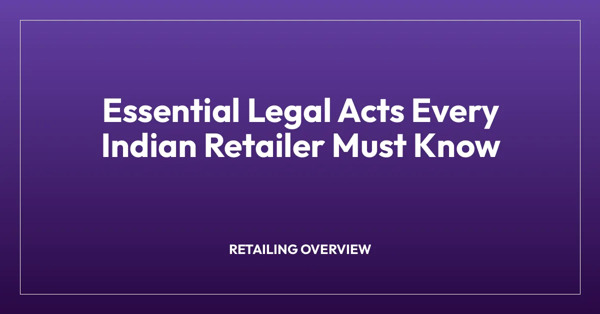 Essential Legal Acts Every Indian Retailer Must Know