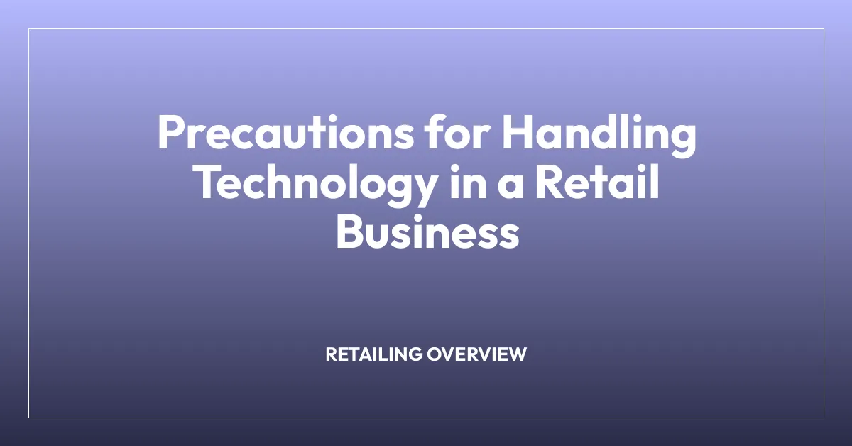 Precautions for Handling Technology in a Retail Business