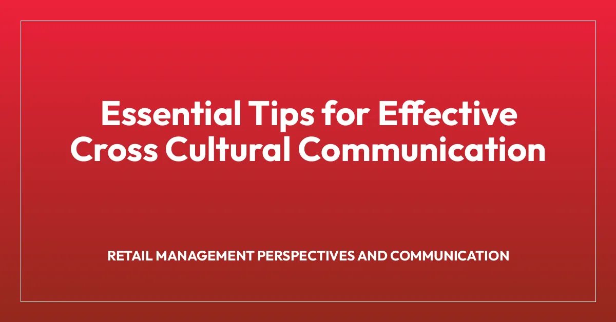 Essential Tips for Effective Cross Cultural Communication