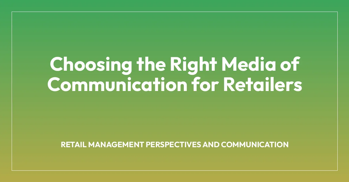 Choosing the Right Media of Communication for Retailers