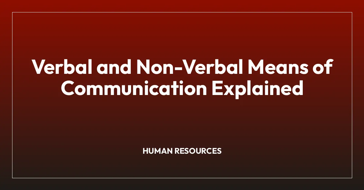 Verbal and Non-Verbal Means of Communication Explained