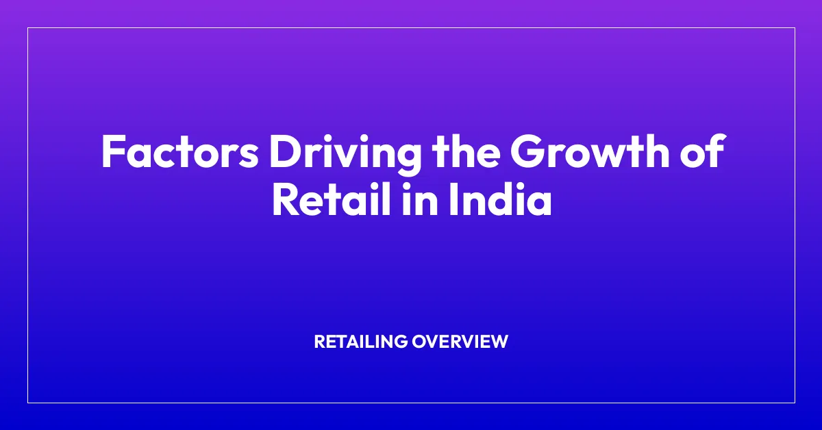 Factors Driving the Growth of Retail in India