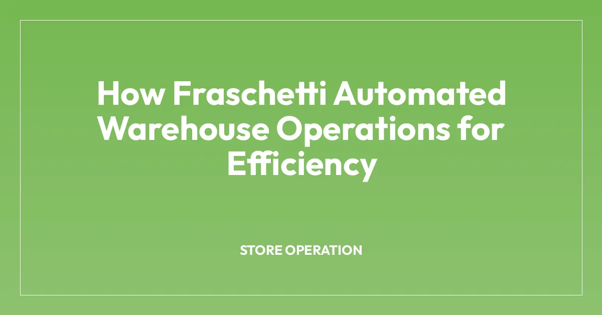 How Fraschetti Automated Warehouse Operations for Efficiency