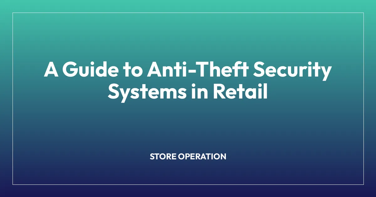 A Guide to Anti-Theft Security Systems in Retail