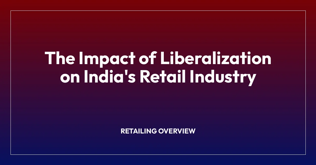 The Impact of Liberalization on India’s Retail Industry