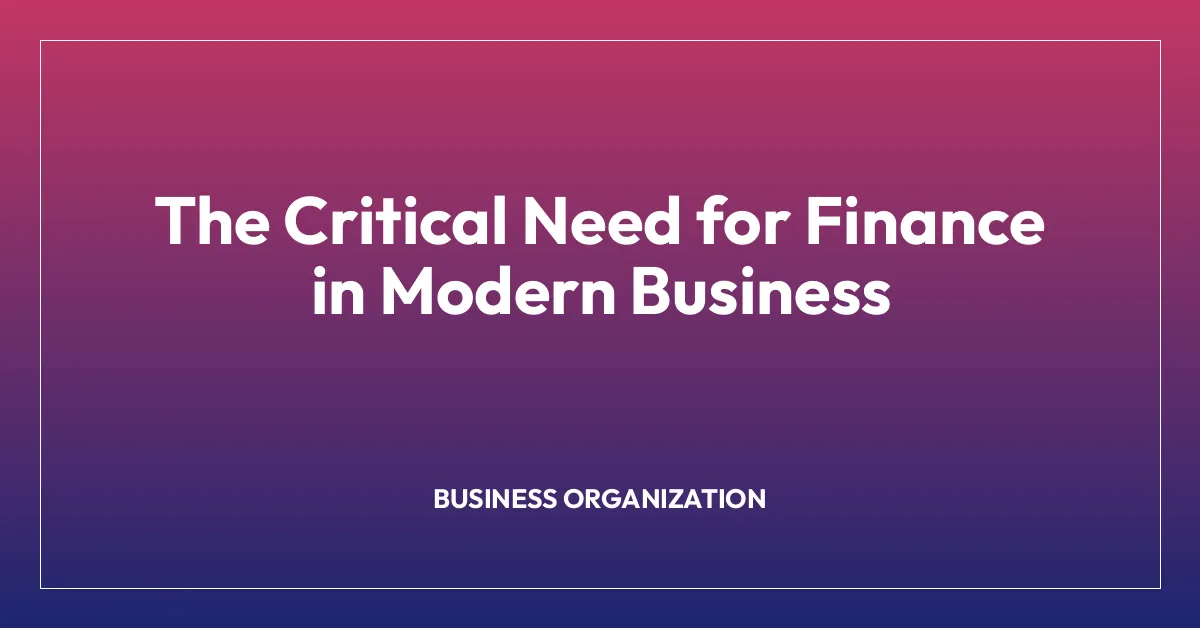 The Critical Need for Finance in Modern Business