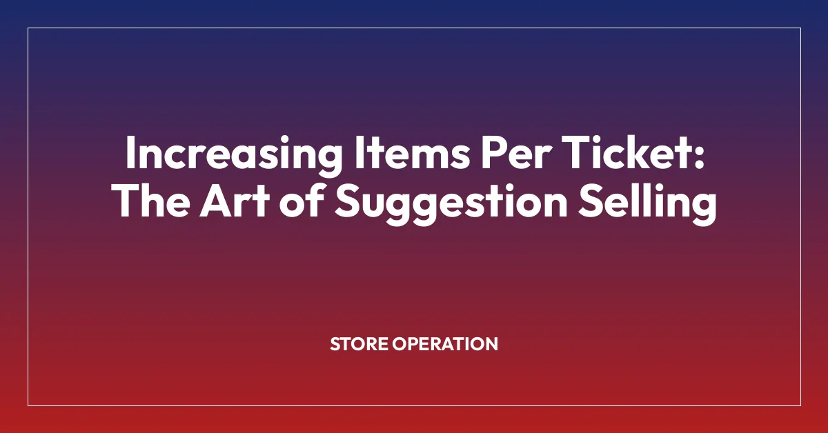 Increasing Items Per Ticket: The Art of Suggestion Selling