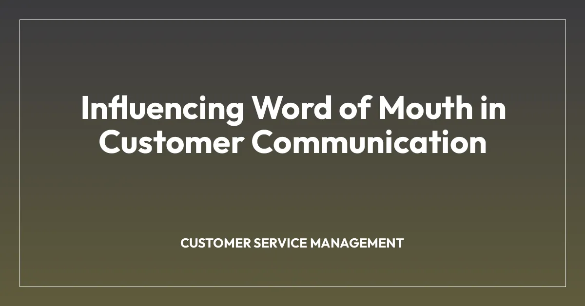 Influencing Word of Mouth in Customer Communication
