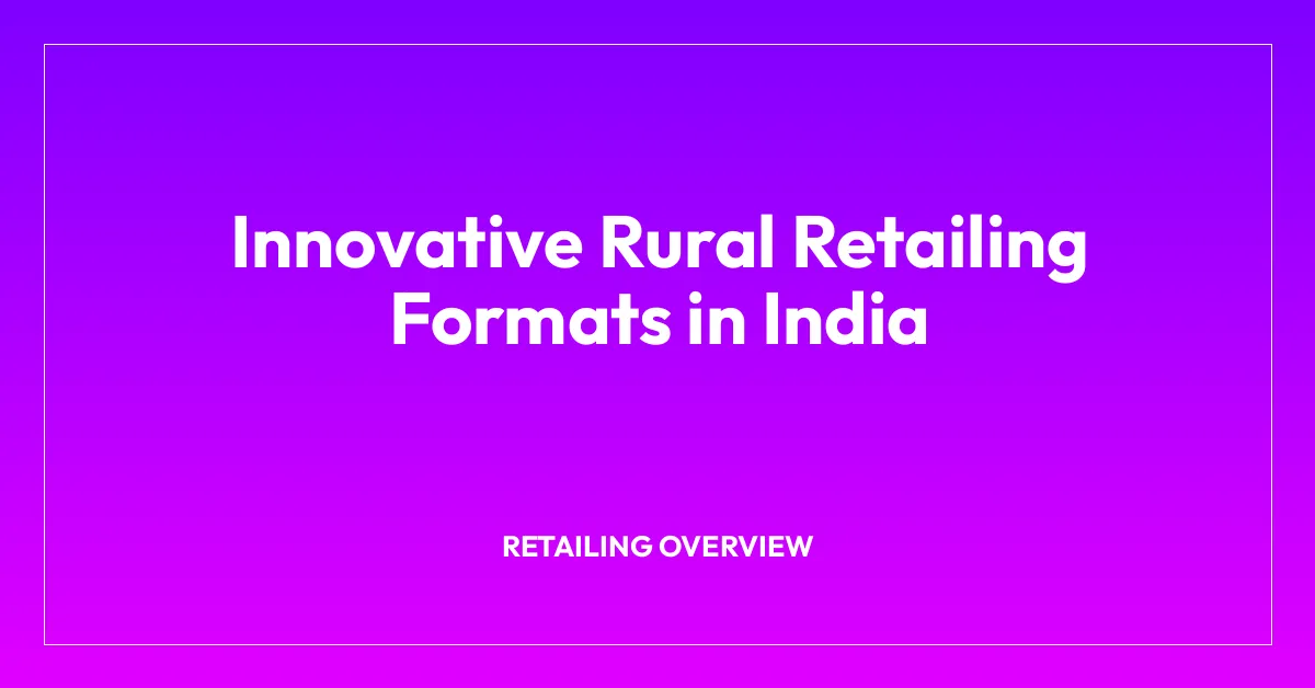 Innovative Rural Retailing Formats in India
