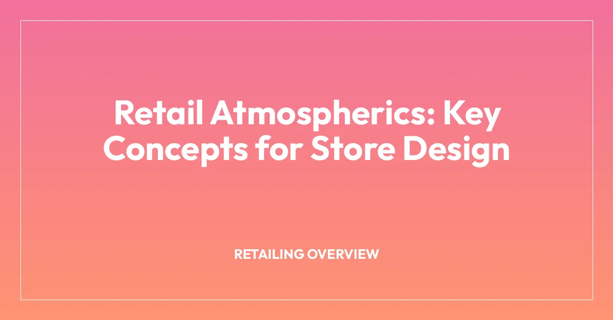 Retail Atmospherics: Key Concepts for Store Design