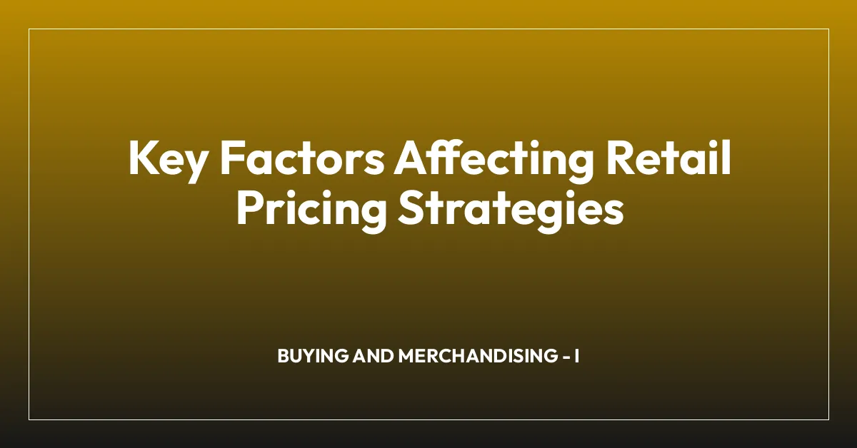 Key Factors Affecting Retail Pricing Strategies