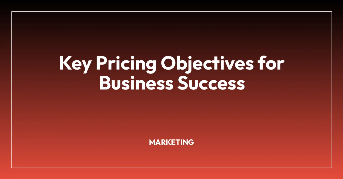 Key Pricing Objectives for Business Success