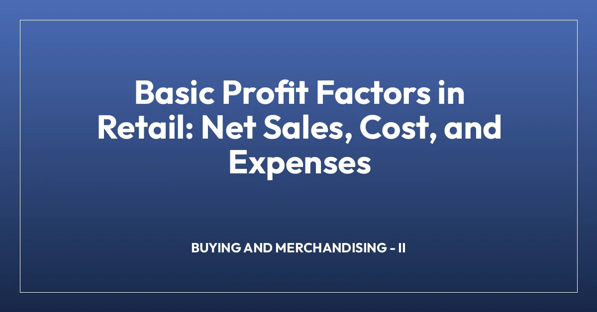 Basic Profit Factors in Retail: Net Sales, Cost, and Expenses