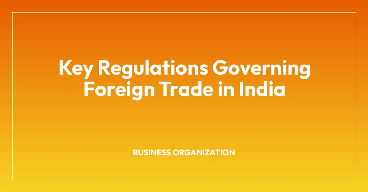 Key Regulations Governing Foreign Trade in India