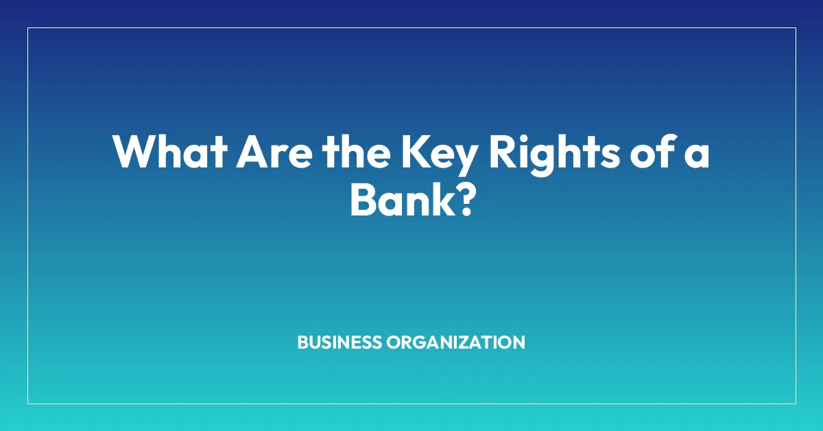 What Are the Key Rights of a Bank?
