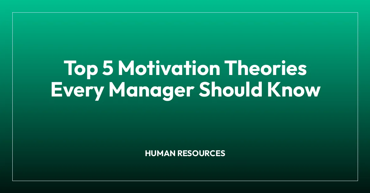 Top 5 Motivation Theories Every Manager Should Know