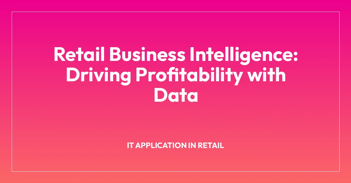 Retail Business Intelligence: Driving Profitability with Data