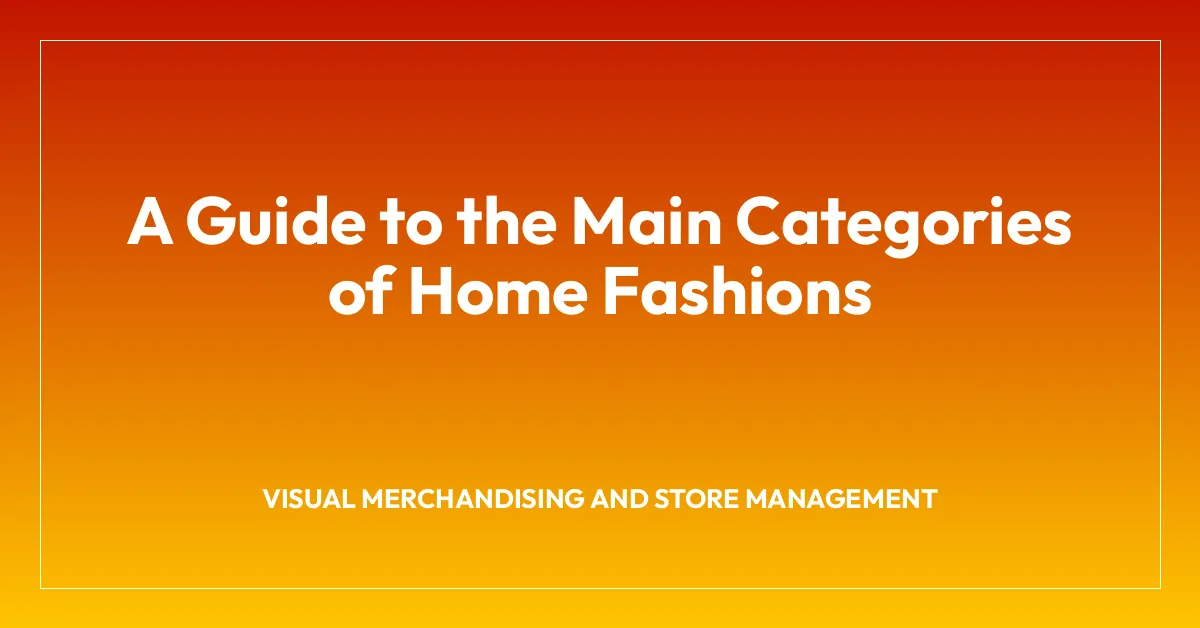 A Guide to the Main Categories of Home Fashions