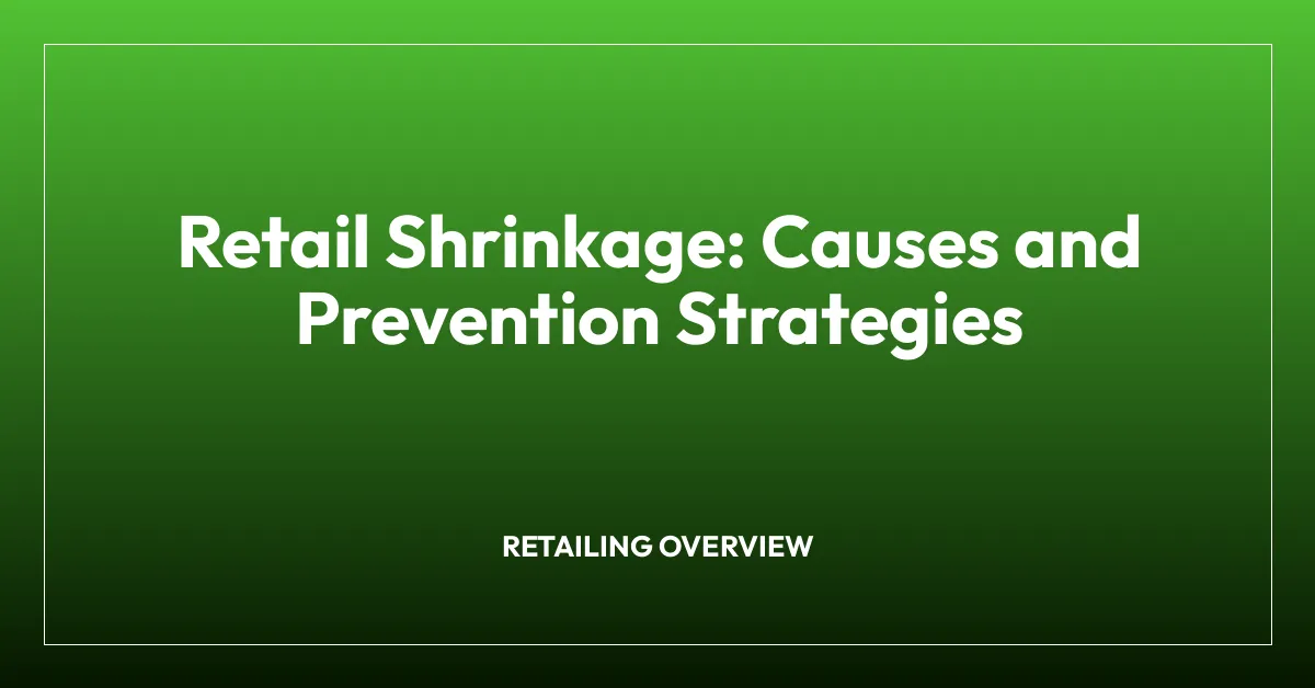 Retail Shrinkage: Causes and Prevention Strategies