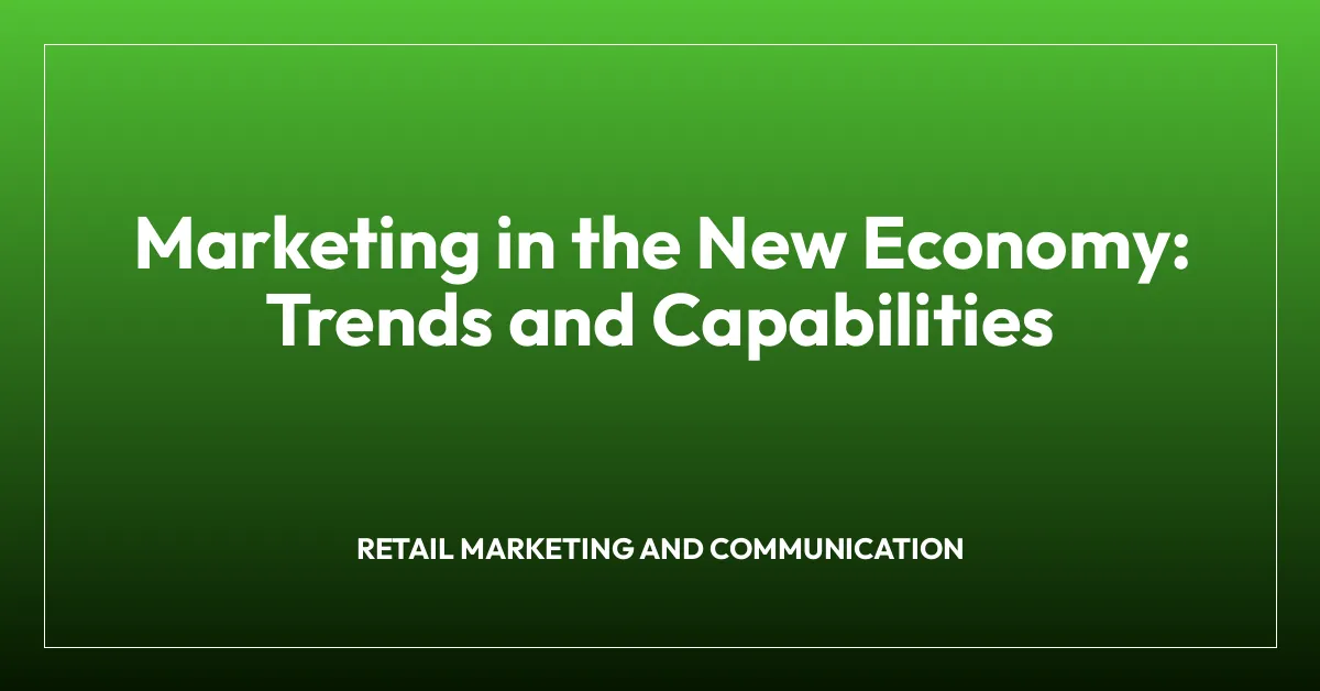Marketing in the New Economy: Trends and Capabilities