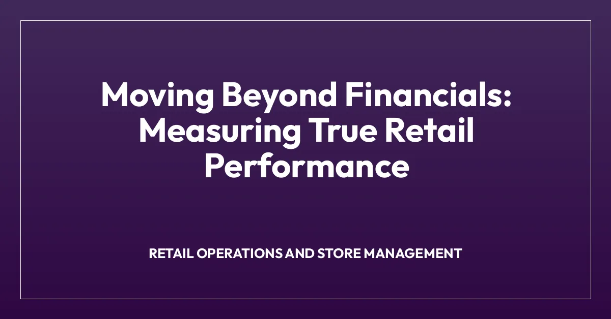 Moving Beyond Financials: Measuring True Retail Performance