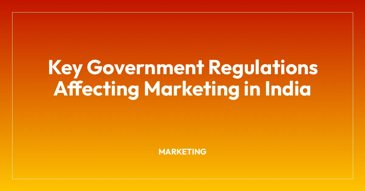 Key Government Regulations Affecting Marketing in India