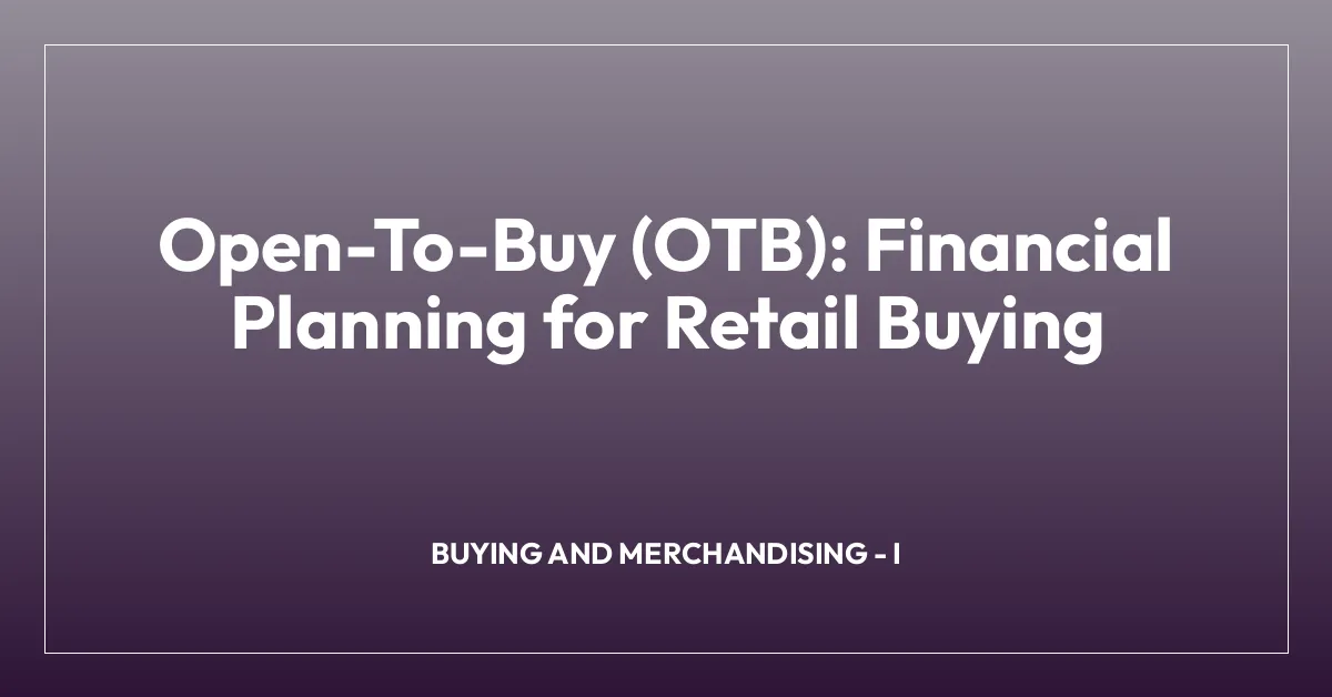Open-To-Buy (OTB): Financial Planning for Retail Buying