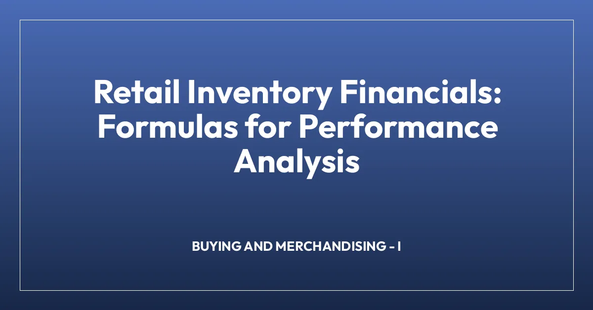 Retail Inventory Financials: Formulas for Performance Analysis