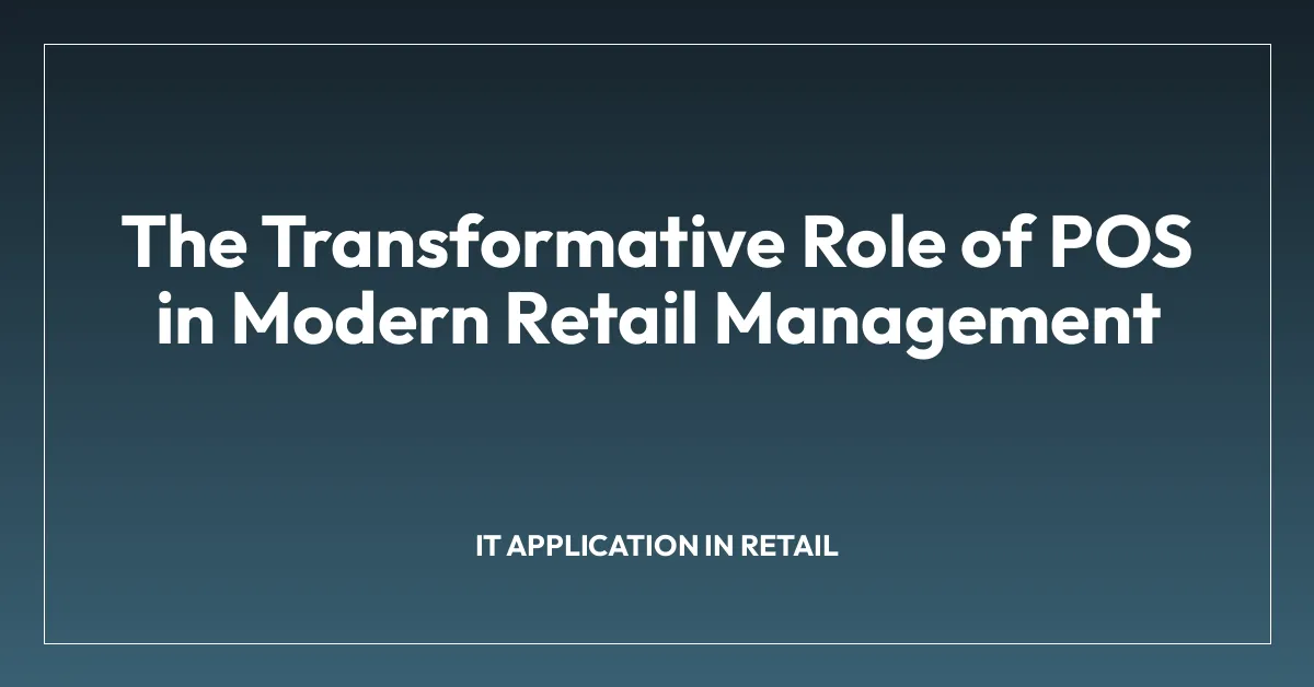 The Transformative Role of POS in Modern Retail Management