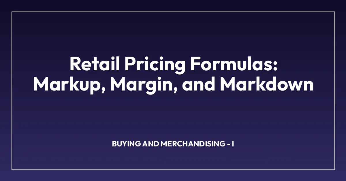 Retail Pricing Formulas: Markup, Margin, and Markdown