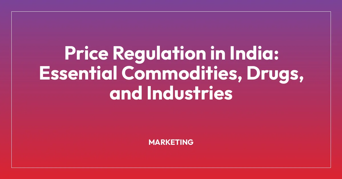 Price Regulation in India: Essential Commodities, Drugs, and Industries