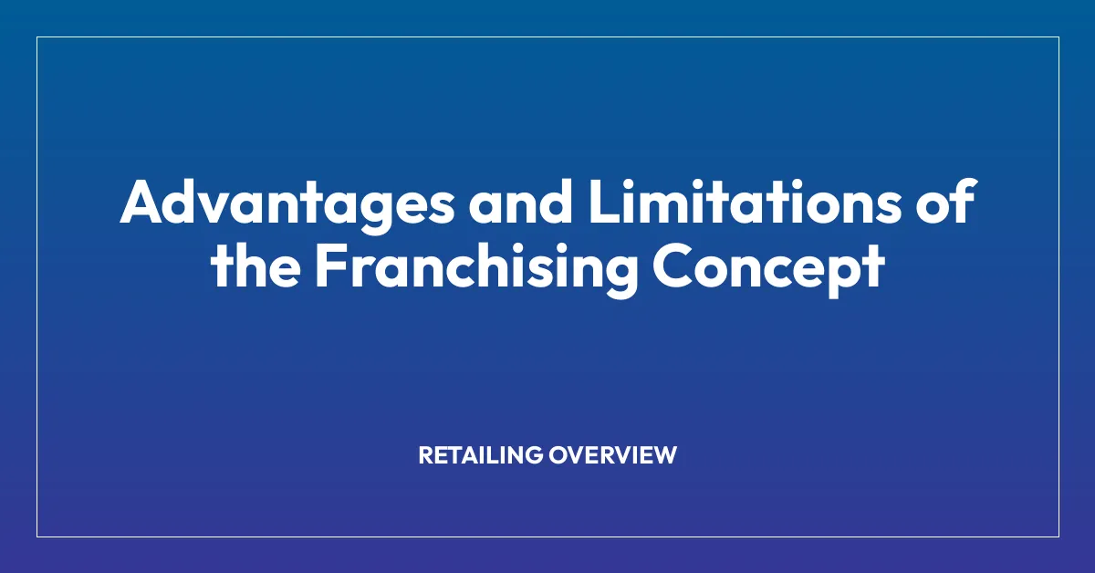 Advantages and Limitations of the Franchising Concept