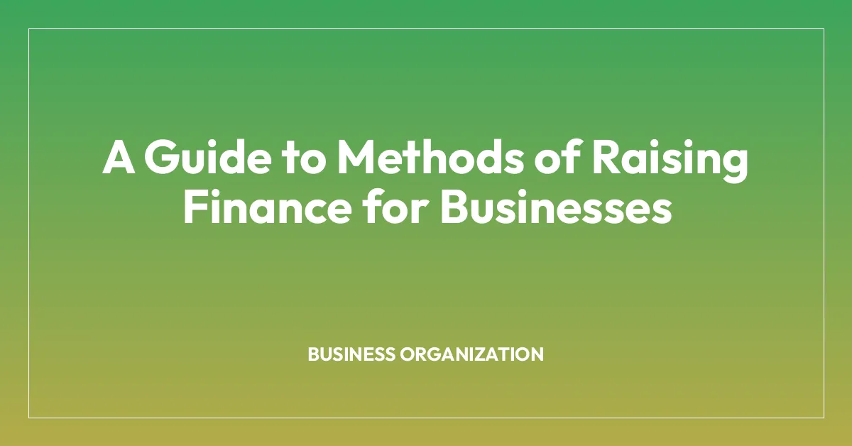 A Guide to Methods of Raising Finance for Businesses